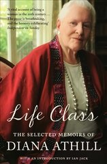 Life Class: The Selected Memoirs Of Diana Athill kaina ir informacija | Biografijos, autobiografijos, memuarai | pigu.lt