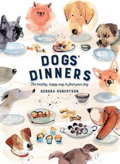 Dogs' Dinners: The healthy, happy way to feed your dog цена и информация | Книги о питании и здоровом образе жизни | pigu.lt