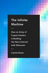 Infinite Machine: How an Army of Crypto-hackers Is Building the Next Internet with Ethereum цена и информация | Книги по экономике | pigu.lt