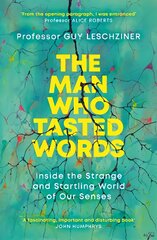 Man Who Tasted Words: Inside the Strange and Startling World of Our Senses kaina ir informacija | Saviugdos knygos | pigu.lt