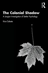 Colonial Shadow: A Jungian Investigation of Settler Psychology kaina ir informacija | Socialinių mokslų knygos | pigu.lt