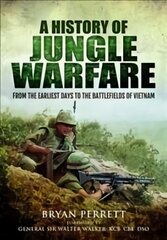 History of Jungle Warfare: From the Earliest Days to the Battlefields of Vietnam kaina ir informacija | Istorinės knygos | pigu.lt