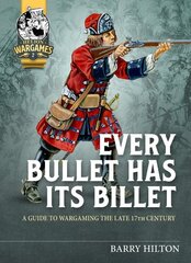 Every Bullet Has its Billet: A Guide to Wargaming the Late 17th Century kaina ir informacija | Knygos apie sveiką gyvenseną ir mitybą | pigu.lt