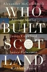 Who Built Scotland: A History of the Nation in Twenty-Five Buildings цена и информация | Исторические книги | pigu.lt