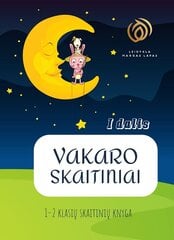 Vakaro skaitiniai. 1 dalis. 1-2 klasių knyga цена и информация | Энциклопедии, справочники | pigu.lt