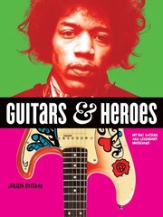 Guitars and Heroes: Mythic Guitars and Legendary Musicians цена и информация | Книги об искусстве | pigu.lt