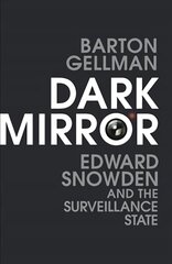 Dark Mirror: Edward Snowden and the Surveillance State kaina ir informacija | Socialinių mokslų knygos | pigu.lt