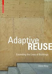 Adaptive Reuse: Extending the Lives of Buildings цена и информация | Книги об архитектуре | pigu.lt
