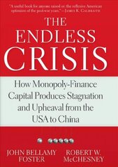 Endless Crisis: How Monopoly-Finance Capital Produces Stagnation and Upheaval from the USA to China kaina ir informacija | Ekonomikos knygos | pigu.lt