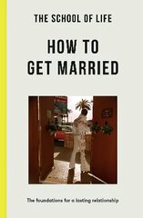 School of Life: How to Get Married: The Foundations for a Lasting Relationship цена и информация | Самоучители | pigu.lt