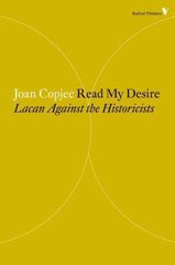 Read My Desire: Lacan Against the Historicists цена и информация | Книги по социальным наукам | pigu.lt