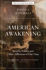 American Awakening: Identity Politics and Other Afflictions of Our Time kaina ir informacija | Socialinių mokslų knygos | pigu.lt