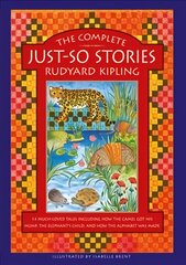 Complete Just-So Stories: 12 much-loved tales including How the Camel got his Hump, The Elephant's Child, and How the Alphabet was Made цена и информация | Книги для подростков и молодежи | pigu.lt