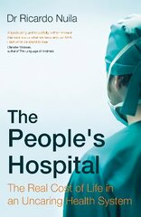 People's Hospital: The Real Cost of Life in an Uncaring Health System kaina ir informacija | Biografijos, autobiografijos, memuarai | pigu.lt