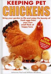 Keeping Pet Chickens: Bring Your Garden to Life and Enjoy the Bounty of Fresh Eggs from Your Own Small Flock of Happy Hens 2nd Revised edition kaina ir informacija | Knygos apie sveiką gyvenseną ir mitybą | pigu.lt