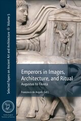 Emperors in Images, Architecture and Ritual: Augustus to Fausta kaina ir informacija | Knygos apie meną | pigu.lt