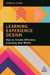 Learning Experience Design: How to Create Effective Learning that Works kaina ir informacija | Ekonomikos knygos | pigu.lt