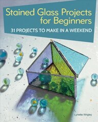 Stained Glass Projects for Beginners: 31 Projects to Make in a Weekend цена и информация | Книги о питании и здоровом образе жизни | pigu.lt