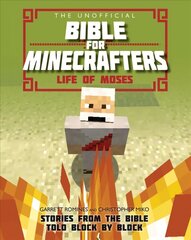 Unofficial Bible for Minecrafters: Life of Moses: Stories from the Bible told block by block New edition kaina ir informacija | Knygos paaugliams ir jaunimui | pigu.lt