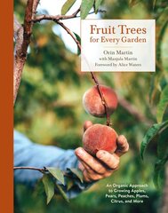 Fruit Trees for Every Garden: An Organic Approach to Growing Fruit from an Expert Gardener цена и информация | Книги о садоводстве | pigu.lt