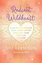 Radiant Wildheart: A Guide to Awaken Your Inner Artist and Live Your Creative Mission kaina ir informacija | Saviugdos knygos | pigu.lt