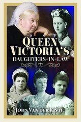 Queen Victoria's Daughters-in-Law цена и информация | Биографии, автобиогафии, мемуары | pigu.lt