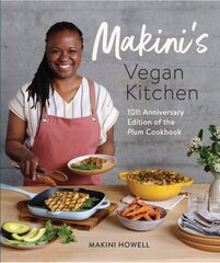 Makini's Vegan Kitchen: 10th Anniversary Edition of the Plum Cookbook (Inspired Plant-Based Recipes from Plum Bistro) цена и информация | Книги рецептов | pigu.lt