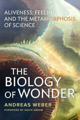 Biology of Wonder: Aliveness, Feeling and the Metamorphosis of Science kaina ir informacija | Socialinių mokslų knygos | pigu.lt