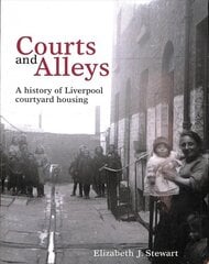 Courts and Alleys: A history of Liverpool courtyard housing kaina ir informacija | Istorinės knygos | pigu.lt