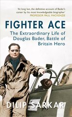 Fighter Ace: The Extraordinary Life of Douglas Bader, Battle of Britain Hero kaina ir informacija | Biografijos, autobiografijos, memuarai | pigu.lt