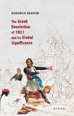 The Greek Revolution of 1821 and its Global Significance kaina ir informacija | Istorinės knygos | pigu.lt