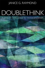 Doublethink: A Feminist Challenge to Transgenderism цена и информация | Книги по социальным наукам | pigu.lt