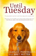 Until Tuesday: A Wounded Warrior and the Golden Retriever Who Saved Him цена и информация | Книги о питании и здоровом образе жизни | pigu.lt