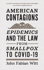 American Contagions: Epidemics and the Law from Smallpox to COVID-19 цена и информация | Книги по социальным наукам | pigu.lt