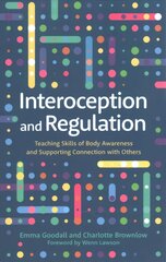 Interoception and Regulation: Teaching Skills of Body Awareness and Supporting Connection with Others kaina ir informacija | Saviugdos knygos | pigu.lt