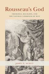 Rousseau's God: Theology, Religion, and the Natural Goodness of Man 1 kaina ir informacija | Istorinės knygos | pigu.lt