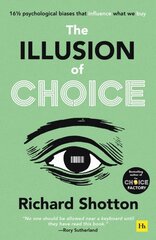 Illusion of Choice: 16 1/2 psychological biases that influence what we buy цена и информация | Книги по экономике | pigu.lt