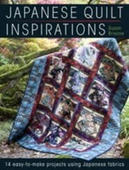 Japanese Quilt Inspirations: 15 Easy-to-Quilt Projects That Make the Most of Japanese Fabrics kaina ir informacija | Knygos apie sveiką gyvenseną ir mitybą | pigu.lt