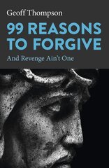 99 Reasons to Forgive: And Revenge Ain't One цена и информация | Самоучители | pigu.lt