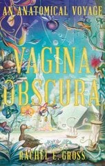 Vagina Obscura: An Anatomical Voyage kaina ir informacija | Ekonomikos knygos | pigu.lt