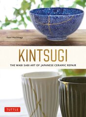 Kintsugi: The Wabi Sabi Art of Japanese Ceramic Repair kaina ir informacija | Knygos apie sveiką gyvenseną ir mitybą | pigu.lt