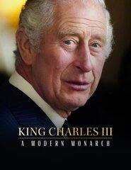 King Charles III: A Modern Monarch kaina ir informacija | Biografijos, autobiografijos, memuarai | pigu.lt