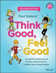 Think Good, Feel Good - A Cognitive Behavioural Therapy Workbook for Children and Young People, Second Edition: A Cognitive Behavioural Therapy Workbook for Children and Young People 2nd Edition цена и информация | Книги по социальным наукам | pigu.lt