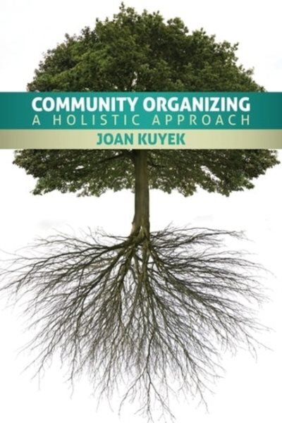 Community Organizing: A Holistic Approach kaina ir informacija | Socialinių mokslų knygos | pigu.lt