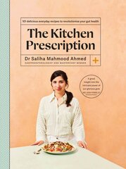 Kitchen Prescription: 101 delicious everyday recipes to revolutionise your gut health цена и информация | Книги рецептов | pigu.lt