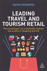 Leading Travel and Tourism Retail: How Businesses Can Sustainably Capture New Profits in Shopping Tourism kaina ir informacija | Ekonomikos knygos | pigu.lt