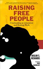 Raising Free People: Unschooling as Liberation and Healing Work kaina ir informacija | Saviugdos knygos | pigu.lt