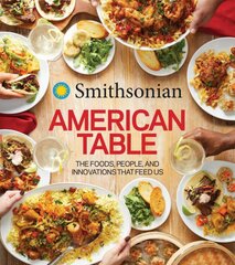 Smithsonian American Table: The Foods, People, and Innovations That Feed Us цена и информация | Книги рецептов | pigu.lt