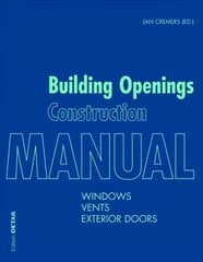Building Openings Construction Manual: Windows, Vents, Exterior Doors, Volume 1, kaina ir informacija | Knygos apie architektūrą | pigu.lt