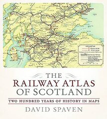 Railway Atlas of Scotland: Two Hundred Years of History in Maps kaina ir informacija | Kelionių vadovai, aprašymai | pigu.lt
